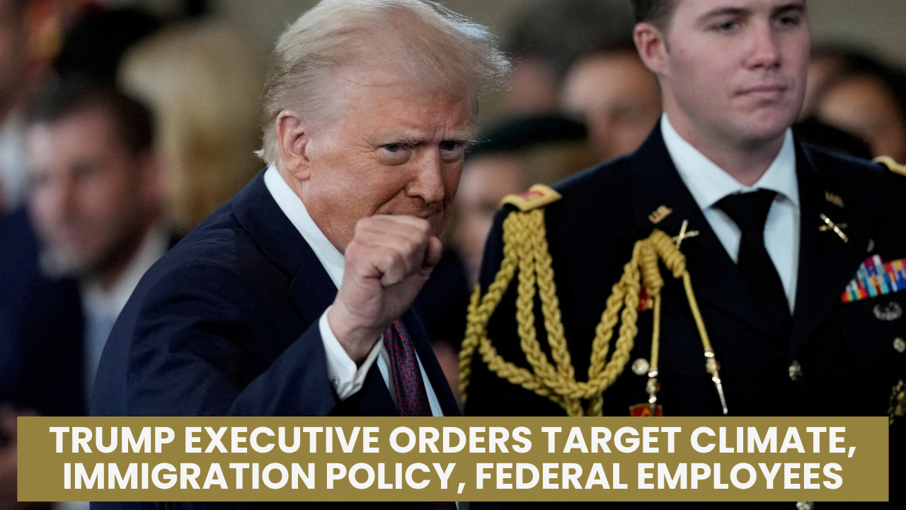 Trump executive orders target climate, immigration policy, federal employees